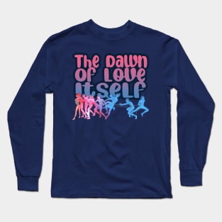 The Dawn of Love Itself Long Sleeve T-Shirt